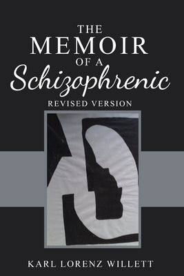 The Memoir of a Schizophrenic by Willett, Karl Lorenz