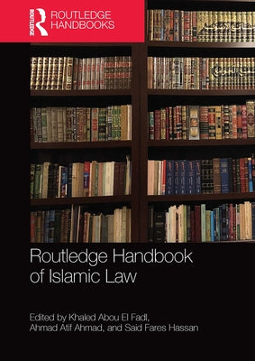 Routledge Handbook of Islamic Law by Abou El Fadl, Khaled