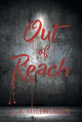 Out Of Reach by Millhollin, J. B.