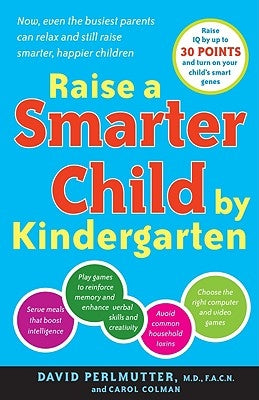 Raise a Smarter Child by Kindergarten: Build a Better Brain and Increase IQ Up to 30 Points by Perlmutter, David