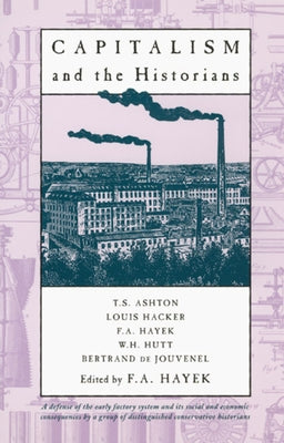 Capitalism and the Historians by Hayek, F. A.
