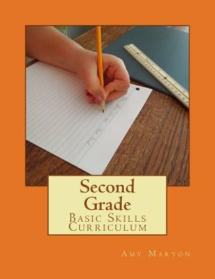Second Grade Basic Skills Curriculum by Maryon, Amy