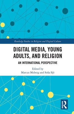 Digital Media, Young Adults, and Religion: An International Perspective by Moberg, Marcus