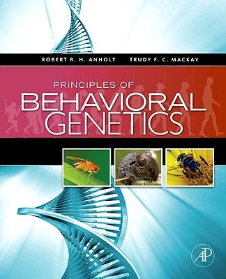 Principles of Behavioral Genetics by Anholt, Robert R. H.