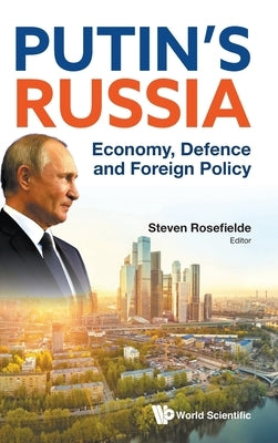 Putin's Russia: Economy, Defence and Foreign Policy by Rosefielde, Steven