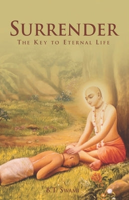 Surrender: The Key to Eternal Life by Giriraja Swami
