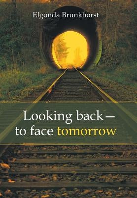 Looking Back-To Face Tomorrow by Brunkhorst, Elgonda
