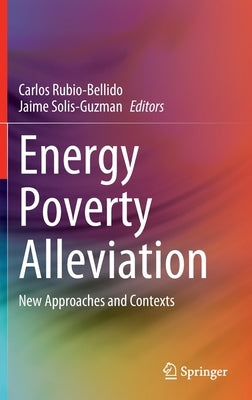 Energy Poverty Alleviation: New Approaches and Contexts by Rubio-Bellido, Carlos