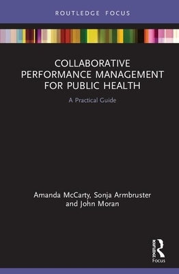 Collaborative Performance Management for Public Health: A Practical Guide by McCarty, Amanda