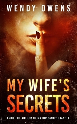 My Wife's Secrets: A gripping psychological domestic thriller by Owens, Wendy