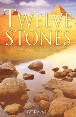Twelve Stones by Adkins, Kay P.