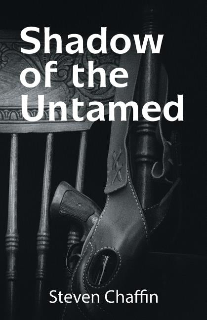 Shadow of the Untamed by Chaffin, Steven