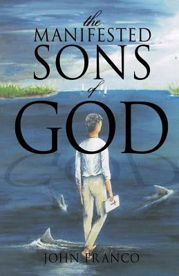 The Manifested Sons of God by Franco, John