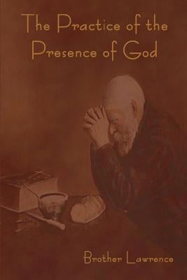 The Practice of the Presence of God by Lawrence, Brother