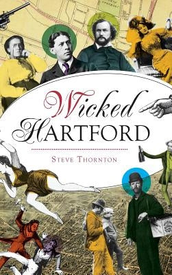 Wicked Hartford by Thornton, Steve R.