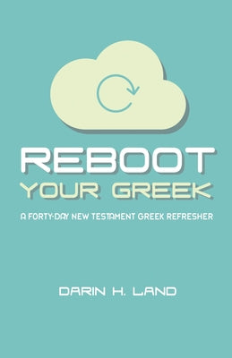 Reboot Your Greek by Land, Darin H.