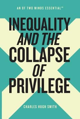 Inequality and the Collapse of Privilege by Smith, Charles Hugh