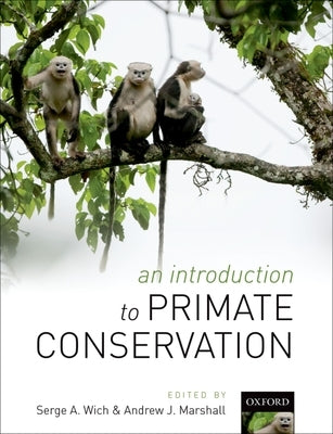 An Introduction to Primate Conservation by Wich, Serge A.