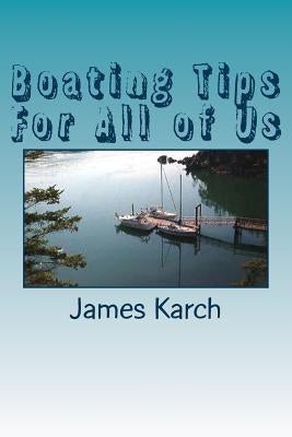 Boating Tips For All of Us by Karch, James
