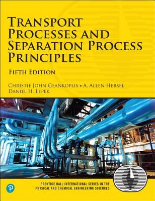 Transport Processes and Separation Process Principles by Geankoplis, Christie