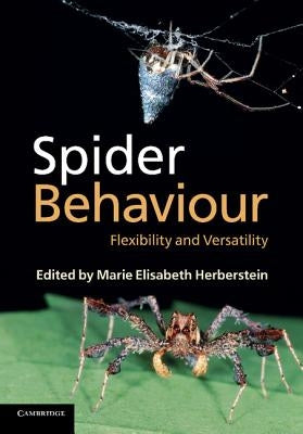 Spider Behaviour: Flexibility and Versatility by Herberstein, Marie Elisabeth