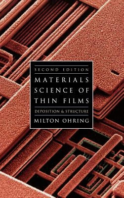 Materials Science of Thin Films: Depositon and Structure by Ohring, Milton