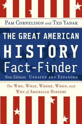 The Great American History Fact-Finder: The Who, What, Where, When, and Why of American History by Cornelison, Pam