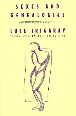 Sexes and Genealogies by Irigaray, Luce