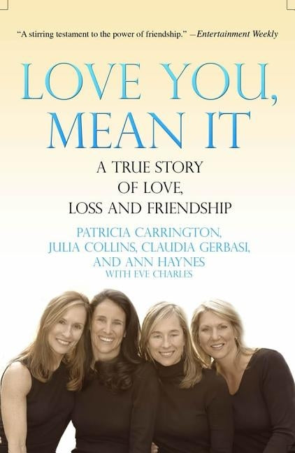 Love You, Mean It: A True Story of Love, Loss, and Friendship by Carrington, Patricia