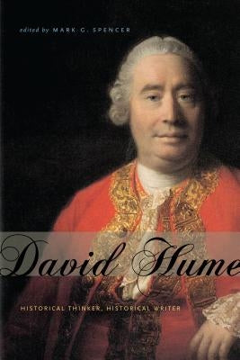 David Hume: Historical Thinker, Historical Writer by Spencer, Mark G.