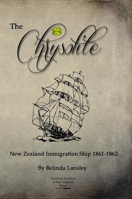 The Chrysolite: New Zealand Immigration Ship 1861-1862 by Lansley, Belinda