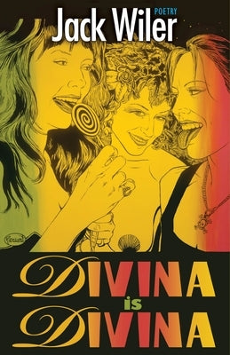 Divina Is Divina: Poetry by Wiler, Jack