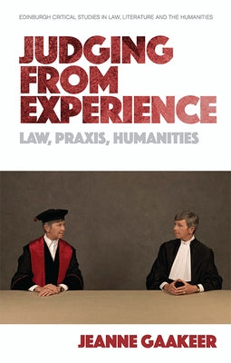Judging from Experience: Law, Praxis, Humanities by Gaakeer, Jeanne