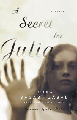 A Secret for Julia by Sagastizabal, Patricia