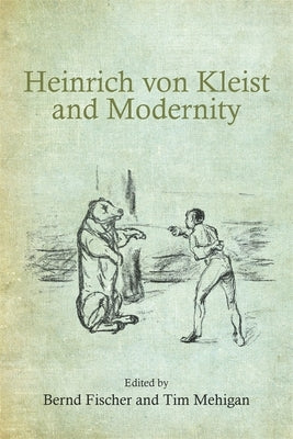 Heinrich Von Kleist and Modernity by Fischer, Bernd