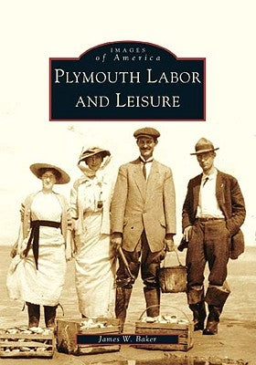 Plymouth Labor and Leisure by Baker, James W.