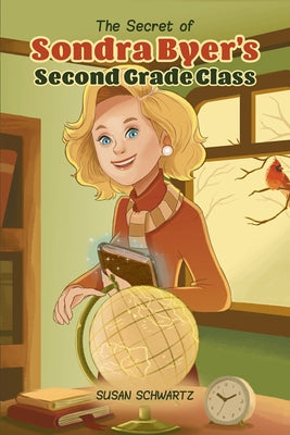 The Secret of Sondra Byer's Second Grade Class by Schwartz, Susan
