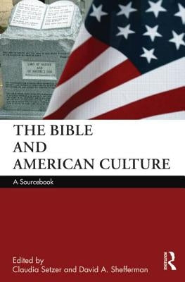 The Bible and American Culture: A Sourcebook by Setzer, Claudia