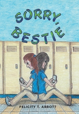 Sorry, Bestie by Abbott, Felicity T.