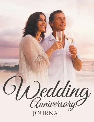 Wedding Anniversary Journal by Speedy Publishing LLC