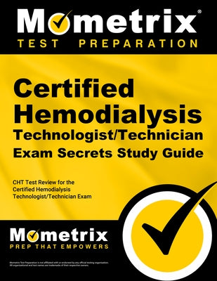 Certified Hemodialysis Technologist/Technician Exam Secrets Study Guide: Cht Test Review for the Certified Hemodialysis Technologist/Technician Exam by Cht Exam Secrets Test Prep