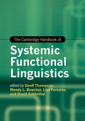 The Cambridge Handbook of Systemic Functional Linguistics by Thompson, Geoff