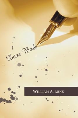Dear Bob by Luke, William a.