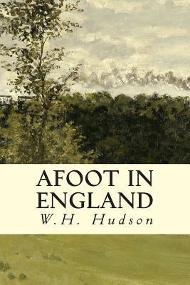 Afoot in England by Hudson, W. H.