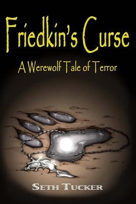 Friedkin's Curse: A Werewolf Tale of Terror by Tucker, Seth