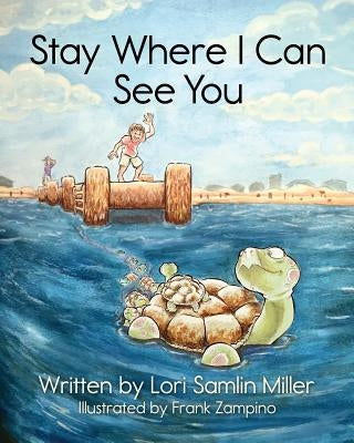 Stay Where I Can See You by Miller, Lori