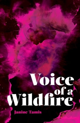 Voice of a Wildfire by Tamis, Janine