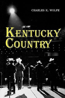 Kentucky Country by Wolfe, Charles K.