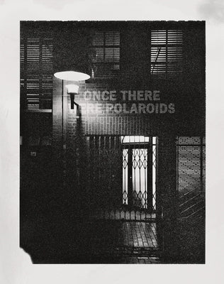Jonas Wettre: Once There Were Polaroids by Wettre, Jonas