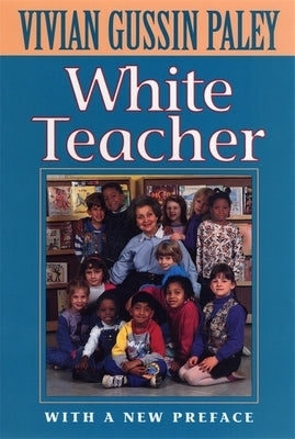 White Teacher: With a New Preface, Third Edition by Paley, Vivian Gussin